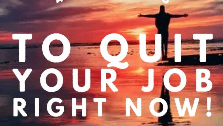Should I quit my job? 4 Reasons to Quit You Job Right Now