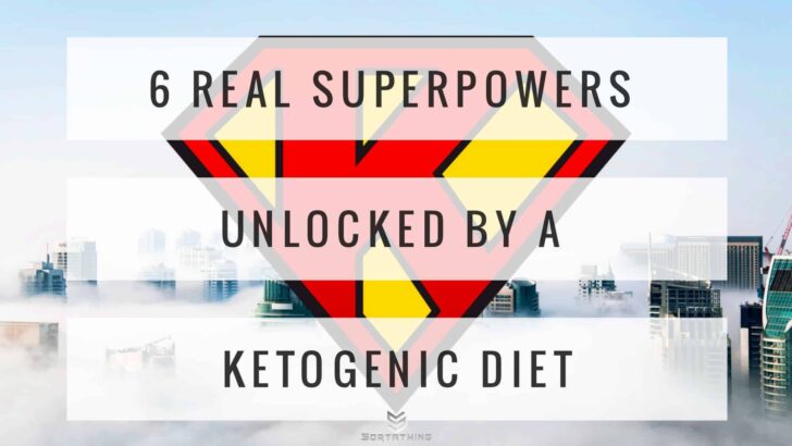 6 Real Superpowers Unlocked by a Ketogenic Diet